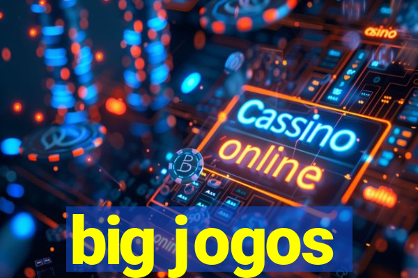 big jogos